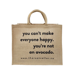 LARGE TOTE: You can't make everyone happy. You're not an avocado.