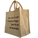 LUNCH TOTE: You can't make everyone happy. You're not an avocado.